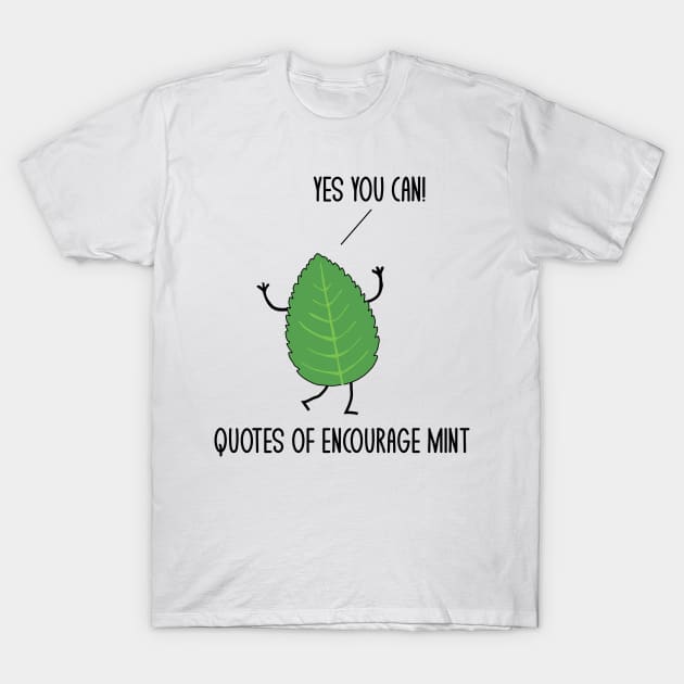 Funny Quotes Of Encourage Mint Motivational Puns Jokes Humor T-Shirt by mrsmitful01